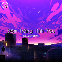 Đêm Trăng Tình Yêu (Lofi Ver.) - Quanvrox