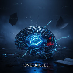 Overkilled