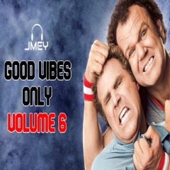 Good Vibes Only: Volume 6