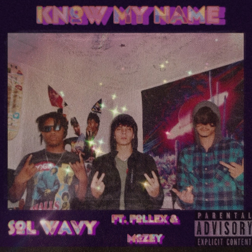 SOL WAVY - KNOW MY NAME FT. FOLLEX & MOZEY (PROD. SHVDE)