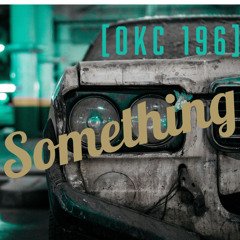 [OKC 196] Something