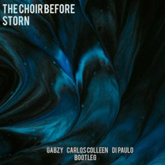 Gabzy , Carlos Colleen , Di Paulo - He Choir Before Storn (Bootleg)
