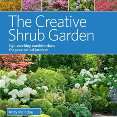 [View] EBOOK EPUB KINDLE PDF The Creative Shrub Garden: Eye-Catching Combinations for Year-Round Int
