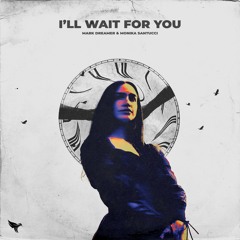 Mark Dreamer & Monika Santucci - I'll Wait For You