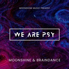 Moonshine & Braindance - We Are Psy