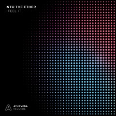 Into The Ether - I Feel It (Snippet)
