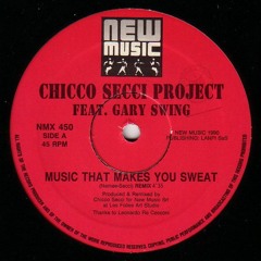 Chicco Secci Project Feat Gary Swing -- Music That Makes You Sweat (Remix) (1990)