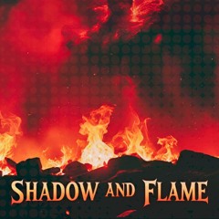 Shadow and Flame
