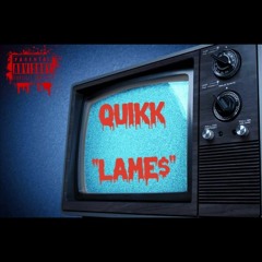 Quikk "LAME$"