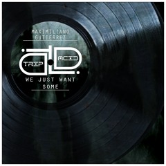 Maximiliano Gutierrez - We Just Want Some