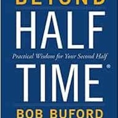 [READ] [KINDLE PDF EBOOK EPUB] Beyond Halftime: Practical Wisdom for Your Second Half