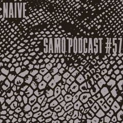 Samo Records / Podcast #57 - Naive