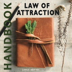 Law of Attraction Handbook: A Guide to Manifest Power, Happiness, Money and Joy Into Your Life