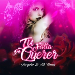 Tu Falta De Querer - Leo Yaher Ft. Lili Huesca