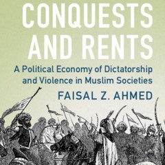 "Conquest & Rents": Professor Faisal Ahmed