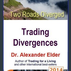 ebook read [pdf] ✨ Two Roads Diverged: Trading Divergences (Trading with Dr Elder Book 2) Full Pdf