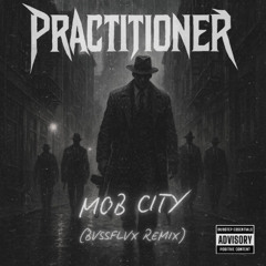 PRACTITIONER - MOB CITY (BVSSFLUX REMIX) (Official)
