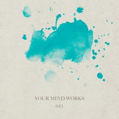 your Mind works - 043: Ambient Techno