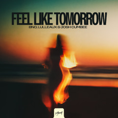 BnO, Lulleaux & Josh Cumbee - Feel Like Tomorrow [Be Yourself Music]