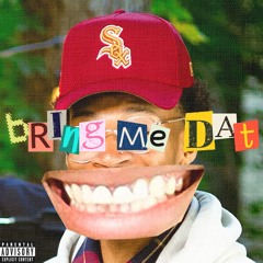 bring me dat (with femdot.)