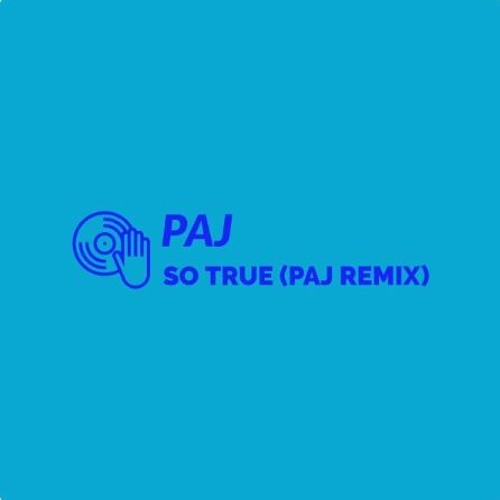 SO TRUE (PAJ REMIX)