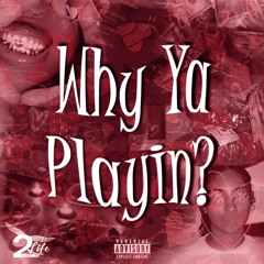 Why Ya Playin? (Prod. ArvidThePlug)