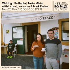 Waking Life Rádio for Refuge Worldwide: Tosta Mista with Laaraji, soresum & Mark Farina