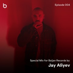 Special Mix for Baijan Records by Jay Aliyev - Episode 004