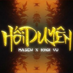 HỐI DUYÊN - MASEW x KHOI VU [Youtube Version]