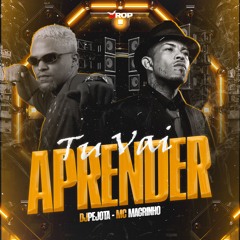 TU VAI APRENDER - DJPEJOTA, MC MAGRINHO