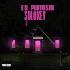 Future - PLUTOSKI (Solokey Edit)