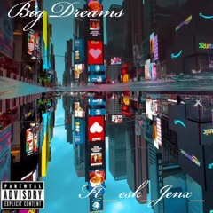 Big dreams (ft Jlove)