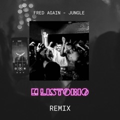 Fred Again - Jungle (LISTORIO Remix)