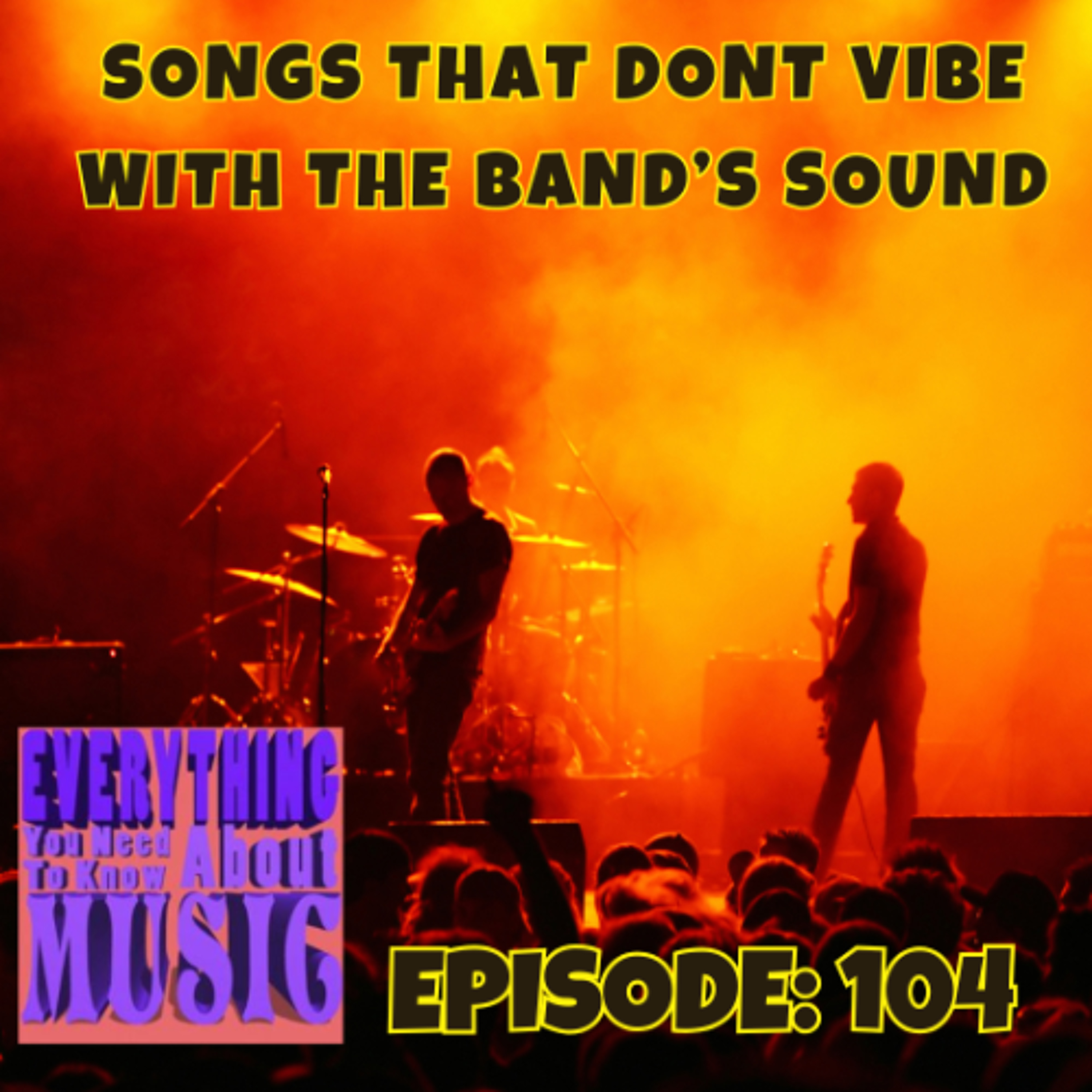 Ep. 104: Songs That Don't Vibe With Band's Sound episode artwork