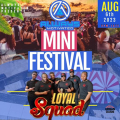 Loyal Squad @ AlwaysMotivated Mini Festival 6/8/23
