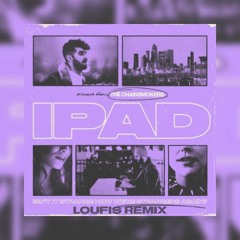 Chainsmokers - Ipad(Loufis Remix)