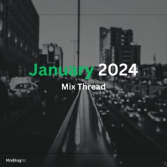 January 2024 Mix Thread