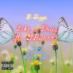 B-Riggs - Like a Drug (ft. GBurrr) [prod. NextLane Beats x Seph]