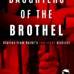 Read ebook [▶️ PDF ▶️] Daughters Of The Brothel: Stories from Delhi's