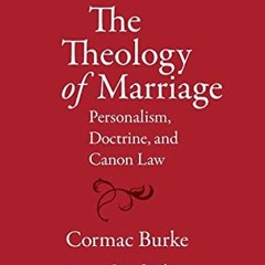 Access KINDLE PDF EBOOK EPUB The Theology of Marriage: Personalism, Doctrine and Canon Law by  Corma