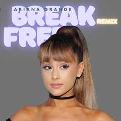 Ariana Grande - Break Free (Remix)
