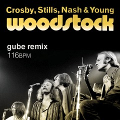 Woodstock - Crosby, Stills, Nash & Young (Gube Remix)