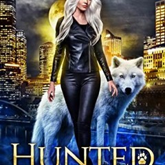 [View] KINDLE 📕 Hunted: Magiford Supernatural City (Pack of Dawn and Destiny Book 1)