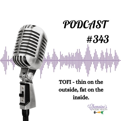 #343 TOFI - thin on the outside, fat on the inside.