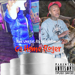 Red Uno ft. R3 DaChilliMan - Go Home Roger (prod. RTBWEST)
