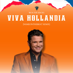 Wolter Kroes - Viva Hollandia (NameOnTheBeat Remix) #7 HYPEDDIT TOP 100 [FILTERED]