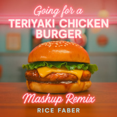 Going for a Teriyaki Chicken Burger (Mashup Remix #2)