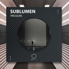 Sublumen - Pressure [Lizplay Records] PREMIERE