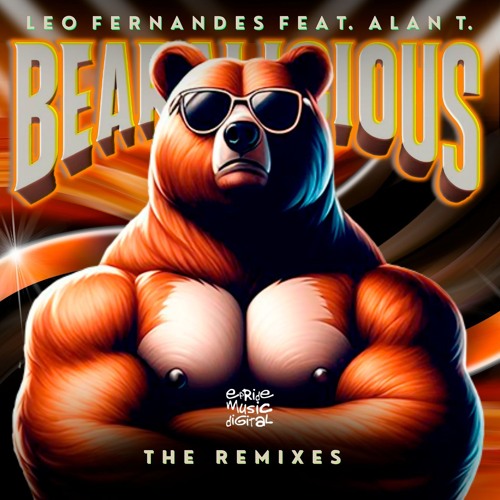 Leo Fernandes Feat. Alan T. - Bearalicious (Edson Pride Circuit Remix)