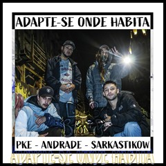 Pke - Adapte-se onde Habita Part. Andrade Dcl e Sarkastikow [Prod. Drdz]